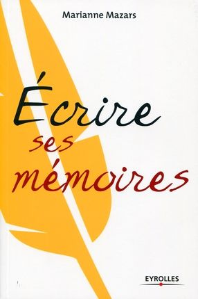 Emprunter Ecrire ses mémoires. Guide pratique de l'autobiographie, 2e édition livre