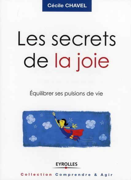 Emprunter Les secrets de la joie. Equilibrer ses pulsions de vie livre