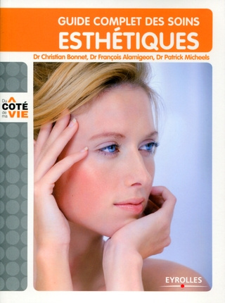 Emprunter Guide complet des soins esthétiques. Tous les soins esthétiques du visage et du corps, au domicile, livre