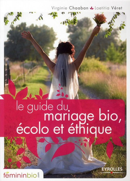 Emprunter Le guide du mariage bio, écolo et éthique livre