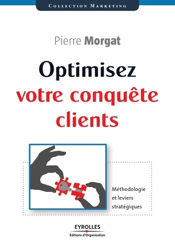 Emprunter Optimisez votre conquête client. Méthodologie et leviers stratégiques livre