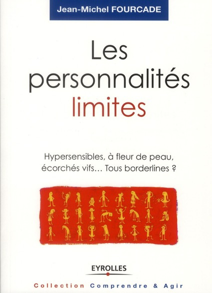 Emprunter Les personnalités limites. Hypersensibles, à fleur de peau, écorchés vifs... Tous borderlines ? livre