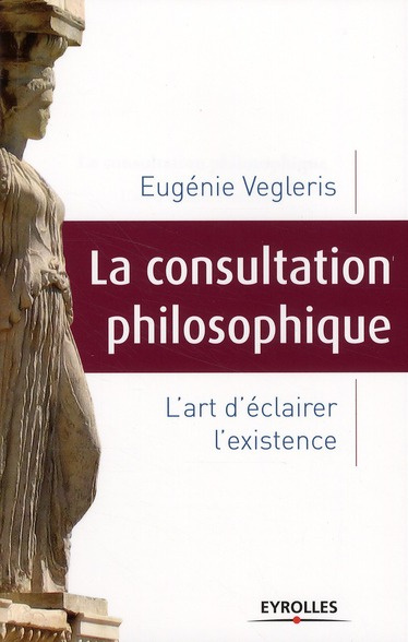 Emprunter La consultation philosophique. L'art d'éclairer l'existence livre