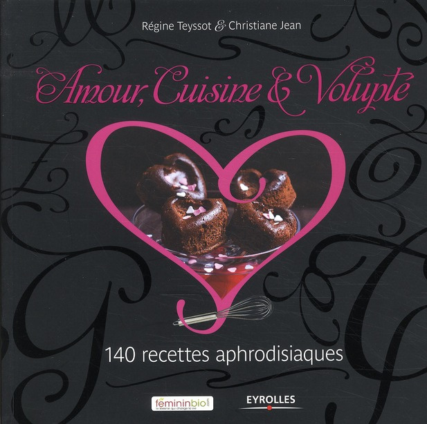 Emprunter Amour, cuisine & volupté. 140 recettes aphrodisiaques livre