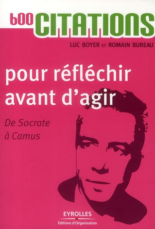 Emprunter 600 citations pour réfléchir avant d'agir. De Socrate à Camus livre