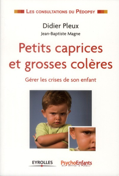 Emprunter Petits caprices et grosses colères. Gérer les crises de son enfant livre