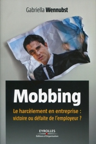Emprunter Mobbing. Le harcèlement en entreprise : victoire ou défaite de l'employeur ? livre