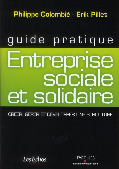 Emprunter Guide pratique : Entreprise sociale et solidaire. Créer, gérer et développer une structure livre