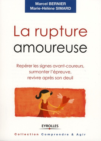 Emprunter La rupture amoureuse. Repérer les signes avant-coureurs, surmonter l'épreuve, revivre après son deui livre