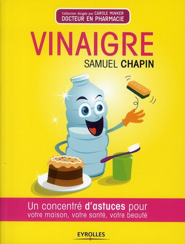 Emprunter Vinaigre. Un concentré d'astuces pour votre maison, votre santé, votre beauté livre