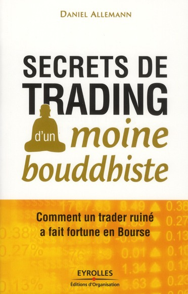 Emprunter Secrets de trading d'un moine bouddhiste. Comment un trader ruiné a fait fortune en Bourse livre