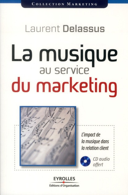 Emprunter La musique au service du marketing. L'impact de la musique dans la relation client, avec 1 CD audio livre