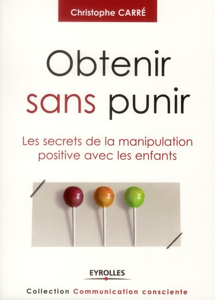 Emprunter Obtenir sans punir. Les secrets de la manipulation positive avec les enfants livre