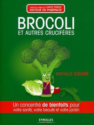 Emprunter Brocoli et autres crucifères. Un concentré de bienfaits pour votre santé, votre beauté et votre jard livre