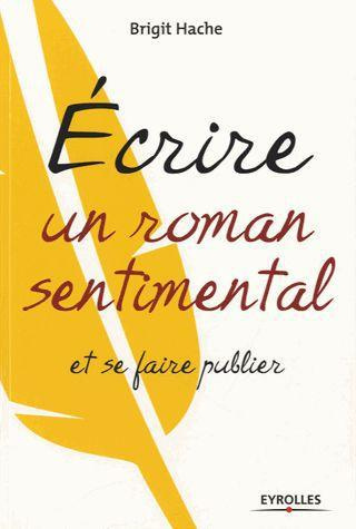 Emprunter Ecrire un roman sentimental et se faire publier livre