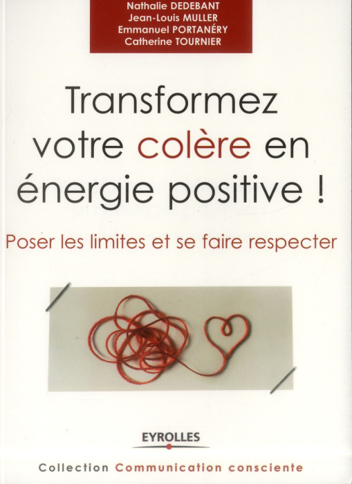 Emprunter Transformez votre colère en énergie positive ! Poser les limites et se faire respecter livre