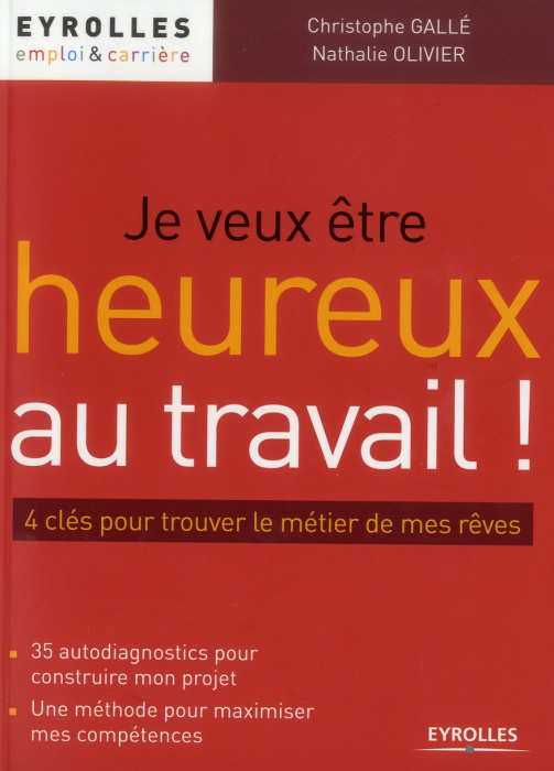 Emprunter Je veux être heureux au travail ! 4 clés pour trouver le métier de mes rêves livre