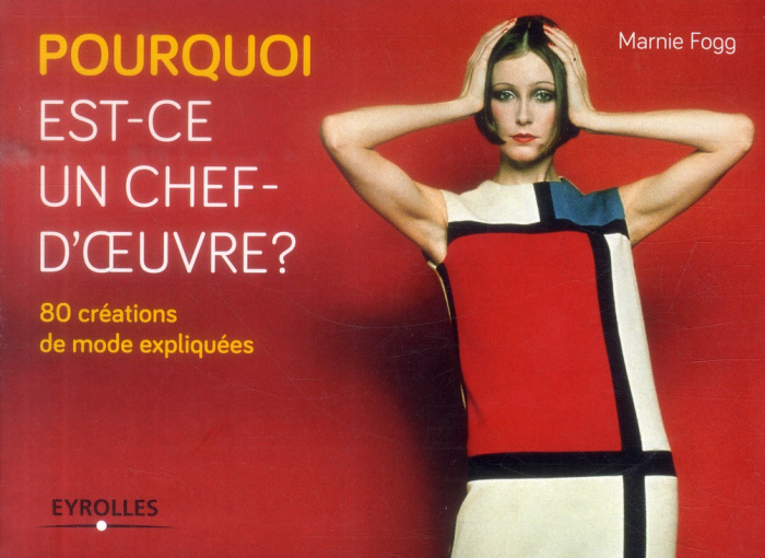 Emprunter Pourquoi est-ce un chef-d'oeuvre ? 80 créations de mode expliquées livre