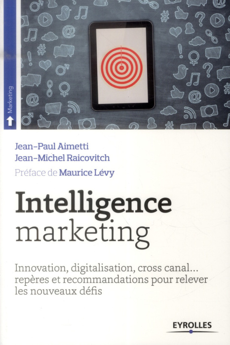 Emprunter Intelligence marketing. Innovation, digitalisation, cross canal... repères et recommandations pour r livre