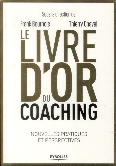 Emprunter Le livre d'or du coaching. Nouvelles pratiques et perspectives livre