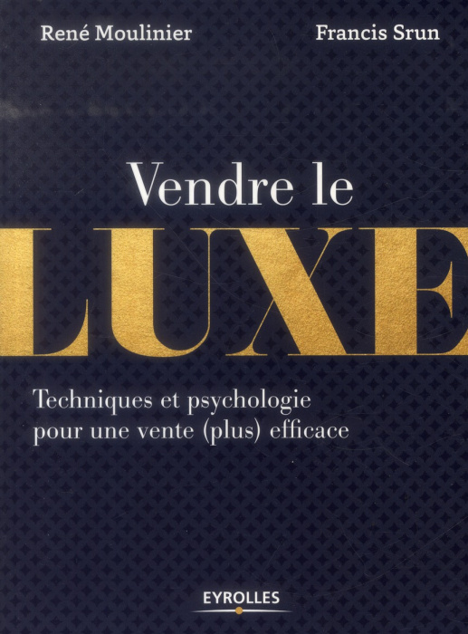 Emprunter Vendre le luxe. Techniques et psychologie pour une vente (plus) efficace livre