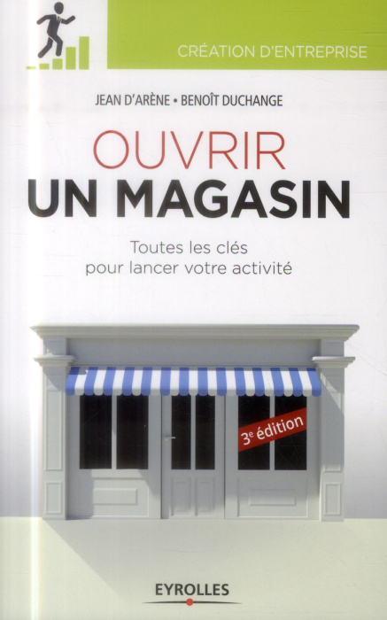 Emprunter Ouvrir un magasin. Toutes les clés pour lancer votre activité, 3e édition 2014 livre