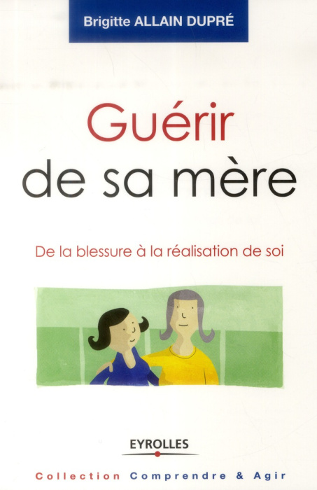 Emprunter Guérir de sa mère. De la blessure à la réalisation de soi livre