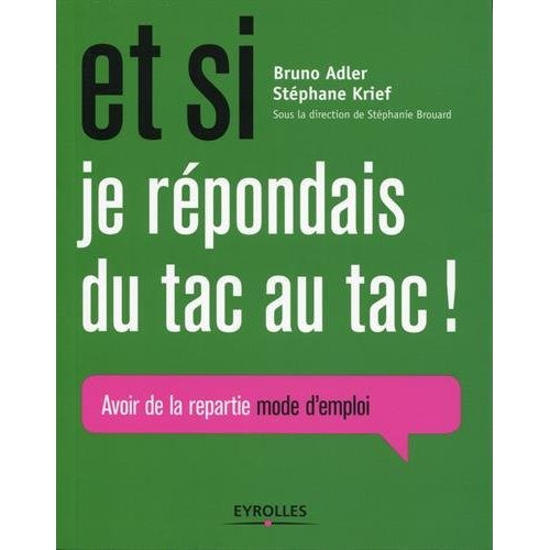 Emprunter Et si je répondais du tac au tac ! Repartie mode d'emploi livre