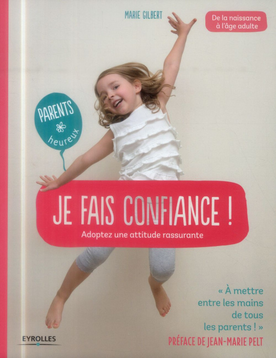 Emprunter Je fais confiance ! Adoptez une attitude rassurante, de la naissance à l'âge adulte livre