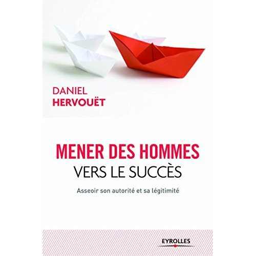 Emprunter Mener des hommes vers le succès. Asseoir son autorité et sa légitimité, 3e édition livre