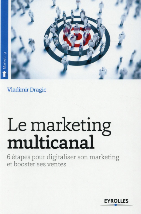 Emprunter Le marketing multicanal. 6 étapes pour digitaliser son marketing et booster ses ventes livre