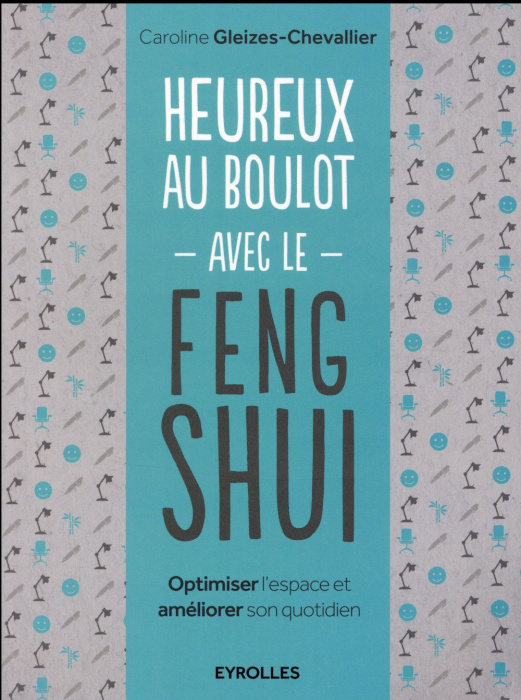 Emprunter Heureux au boulot avec le Feng Shui. Optimiser l'espace et améliorer son quotidien livre