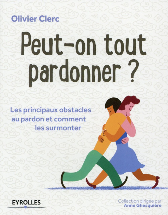 Emprunter Peut-on tout pardonner ? Les principaux obstacles au pardon et comment les surmonter livre