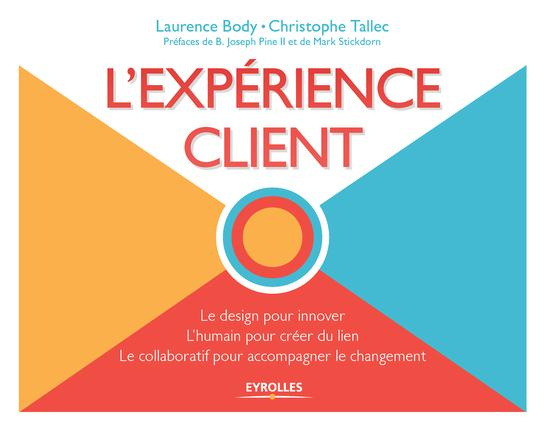 Emprunter L'expérience client. Le design pour innover, L'humain pour créer du lien, Le collaboratif pour accom livre
