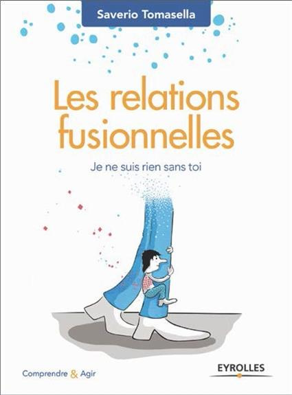 Emprunter Les relations fusionnelles. Je ne suis rien sans toi livre