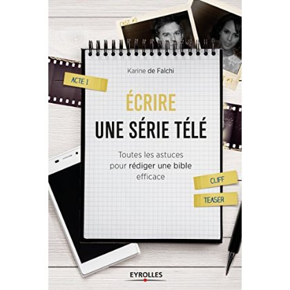 Emprunter Ecrire une serie télé. Toutes les astuces pour rédiger une bible efficace livre
