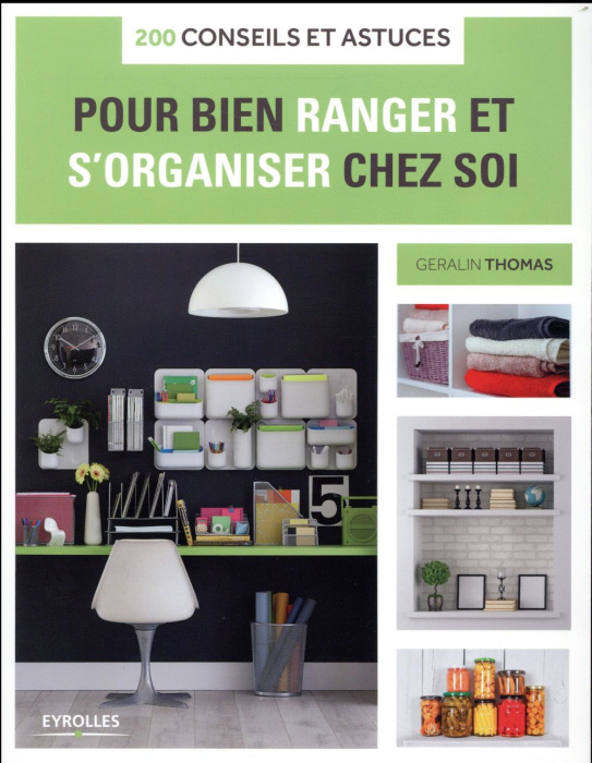 Emprunter 200 conseils et astuces pour bien ranger et s'organiser chez soi livre