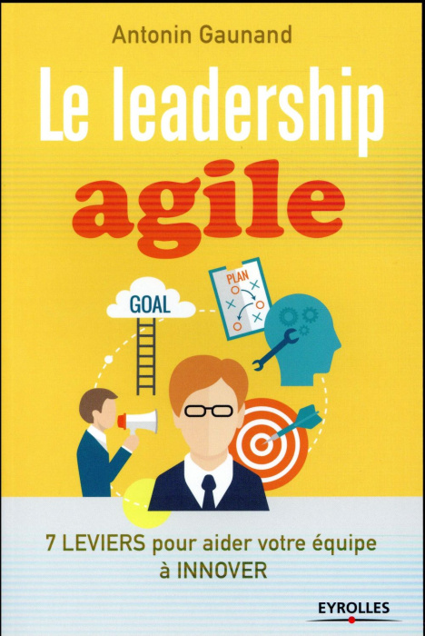 Emprunter Le leadership agile. 7 leviers pour aider votre équipe à innover livre