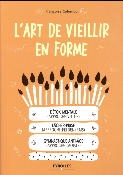 Emprunter L'art de vieillir en forme. Détox mentale (approche Vittoz), lâcher-prise (approche Feldenkrais), gy livre