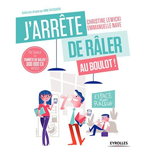 Emprunter J'arrête de râler au boulot ! 21 jours pour être (enfin) heureux au travail livre