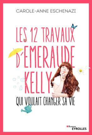 Emprunter Les 12 travaux d'Emeraude Kelly qui voulait changer sa vie livre
