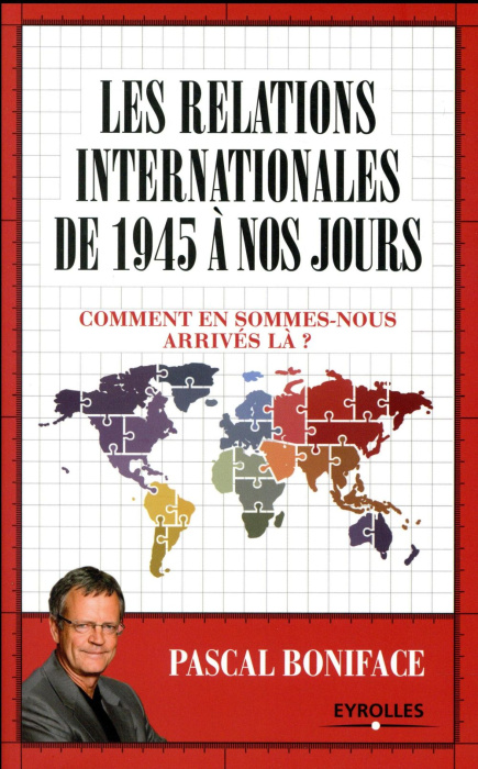 Emprunter Les relations internationales de 1945 à nos jours. Comment en sommes-nous arrivés là ? livre