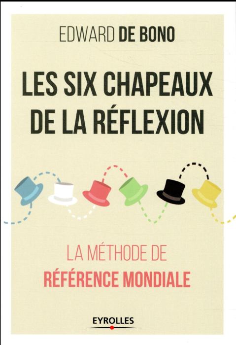 Emprunter Les six chapeaux de la réflexion. La méthode de référence mondiale livre