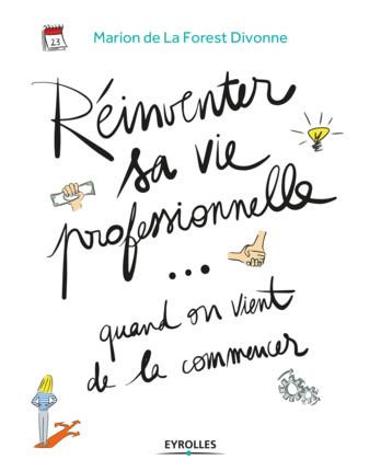 Emprunter Réinventer sa vie professionelle... quand on vient de la commencer. Guide pratique par et pour la gé livre