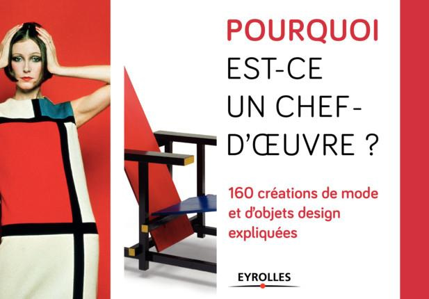 Emprunter Pourquoi est-ce un chef d'oeuvre ? 160 créations de mode et d'objets design expliquées livre