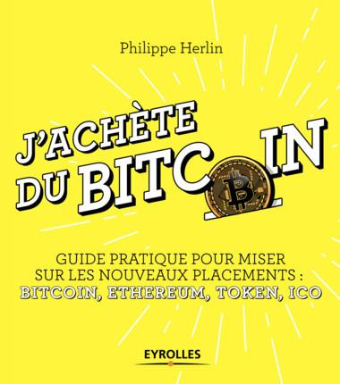 Emprunter J'achète du Bitcoin. Guide pratique pour miser sur les nouveaux placements : Bitcoin, Ethereum, Toke livre