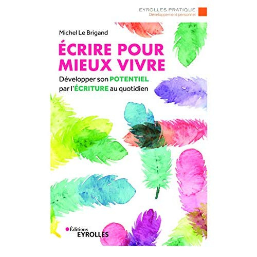 Emprunter Ecrire pour mieux vivre. Développer son potentiel par l'écriture au quotidien livre
