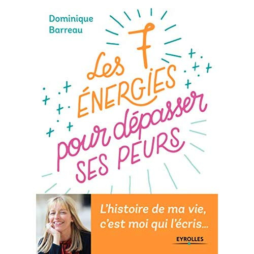 Emprunter Les 7 énergies pour dépasser ses peurs. L'histoire de ma vie, c'es moi qui l'écris... livre