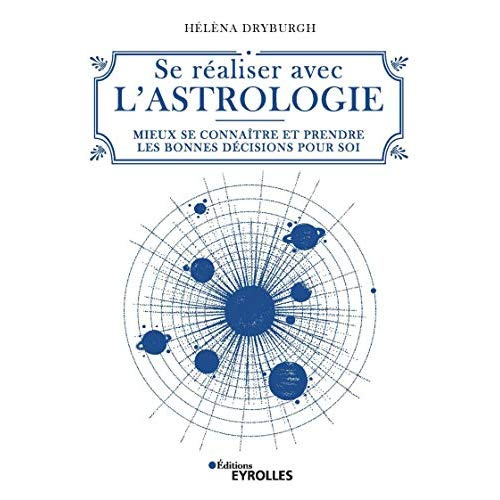 Emprunter Se réaliser avec l'astrologie. Mieux se connaître et prendre les bonnes décisions pour soi livre