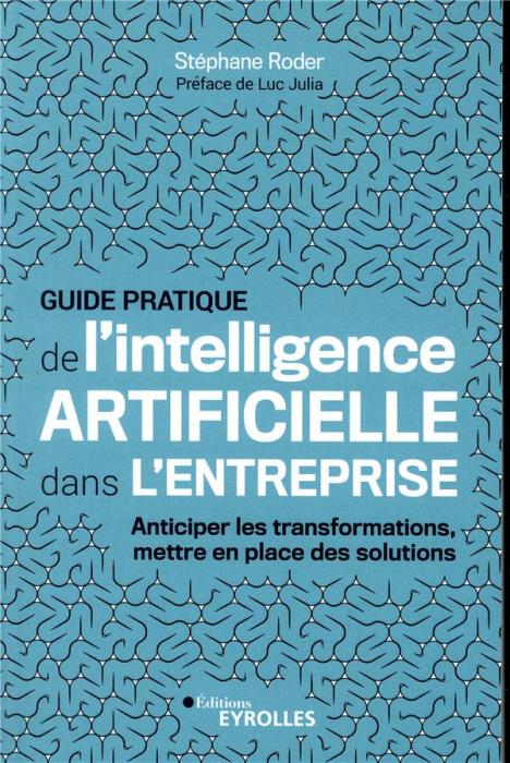 Emprunter Guide pratique de l'intelligence artificielle dans l'entreprise. Anticiper les transformations, mett livre